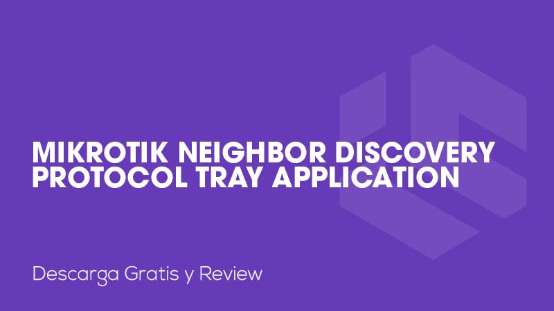 MikroTik Neighbor Discovery Protocol Tray Application