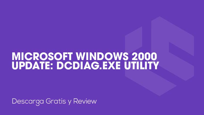 Microsoft Windows 2000 Update: DCDiag.exe Utility