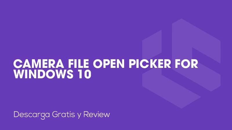 Camera File Open Picker for Windows 10
