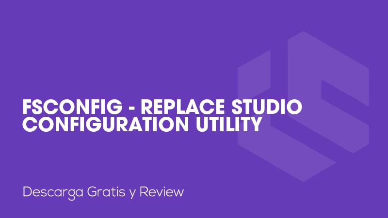 FSConfig - Replace Studio Configuration Utility